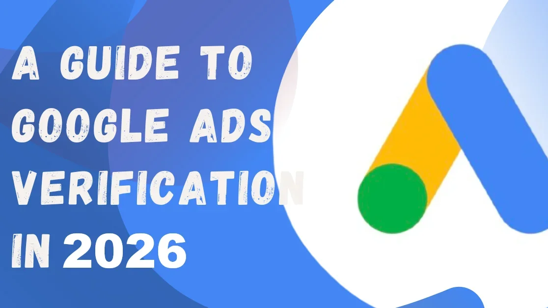 A Guide To Google Ads Verification - YeezyPay Blog | YeezyPay